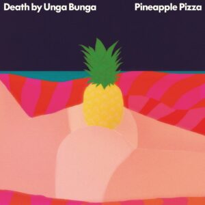 death-by-unga-bunga-pineapple-pizza